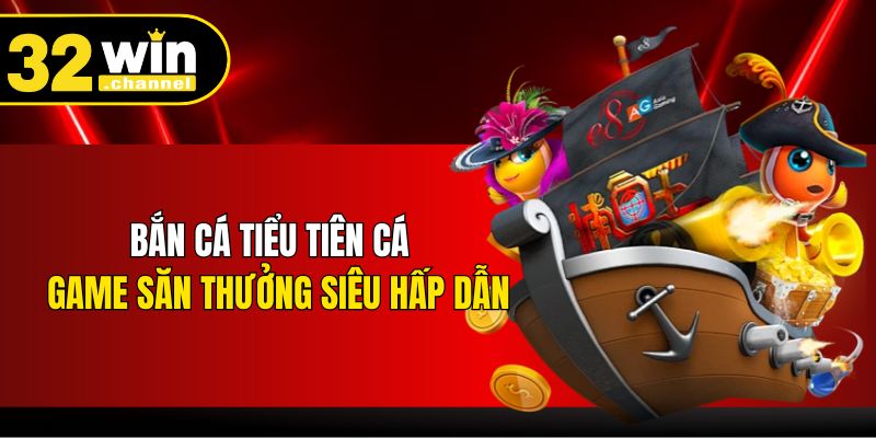 Bắn Cá Tiểu Tiên Cá - Game Săn Thưởng Siêu Hấp Dẫn
