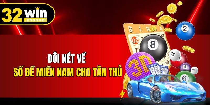 Đôi nét về số đề miền nam cho tân thủ